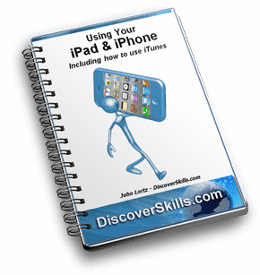 Using Your iPad and iPhone - including how to use iTunes